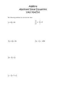 Algebra Absolute Value Equations YAY MATH! The following problems are solved in the video:  x + 6 = 18