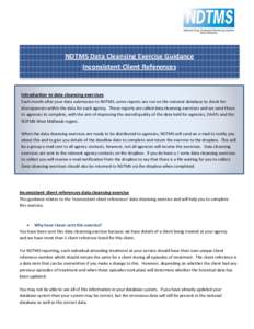 NDTMS Data Cleansing Exercise Guidance Inconsistent Client References Introduction to data cleansing exercises Each month after your data submission to NDTMS, some reports are run on the national database to check for di