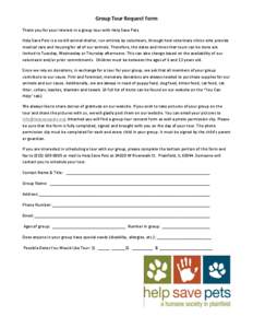 Group Tour Request Form Thank you for your interest in a group tour with Help Save Pets. Help Save Pets is a no-kill animal shelter, run entirely by volunteers, through host veterinary clinics who provide medical care an