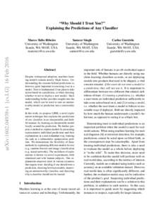 “Why Should I Trust You?” Explaining the Predictions of Any Classifier arXiv:1602.04938v1 [cs.LG] 16 FebMarco Tulio Ribeiro