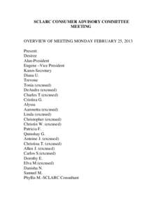 SCLARC CONSUMER ADVISORY COMMITTEE MEETING OVERVIEW OF MEETING MONDAY FEBRUARY 25, 2013 Present: Desiree