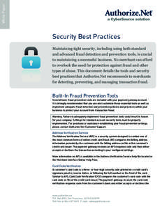 White Paper  Security Best Practices Maintaining tight security, including using both standard and advanced fraud detection and prevention tools, is crucial to maintaining a successful business. No merchant can afford