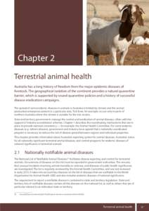 Chapter 2	 Terrestrial animal health Australia has a long history of freedom from the major epidemic diseases of livestock. The geographical isolation of the continent provides a natural quarantine barrier, which is supp