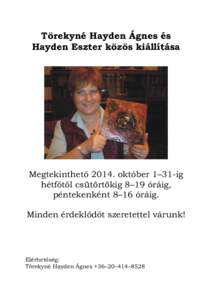 Törekyné Hayden Ágnes és Hayden Eszter közös kiállítása Megtekinthető 2014. október 1–31-ig hétfőtől csütörtökig 8–19 óráig, péntekenként 8–16 óráig.