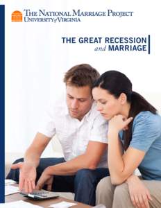 THE GREAT RECESSION and MARRIAGE THE DOWNTURN HAS BOTH STRESSED AND STRENGTHENED AMERICAN MARRIAGES The long arm of the Great Recession has had a signal impact on the quality and stability of