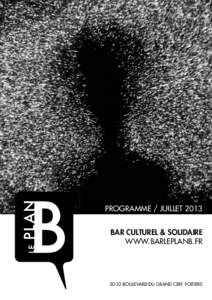 programme / juillet 2013 bar culturel & solidaire www.barleplanb.frboulevard du Grand Cerf, Poitiers