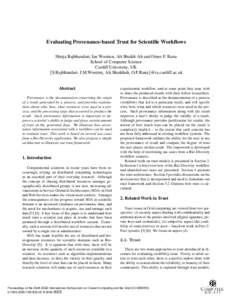 Evaluating Provenance-based Trust for Scientiﬁc Workﬂows Shrija Rajbhandari, Ian Wootten, Ali Shaikh Ali and Omer F. Rana School of Computer Science Cardiff University, UK {S.Rajbhandari, I.M.Wootten, Ali.Shaikhali, 