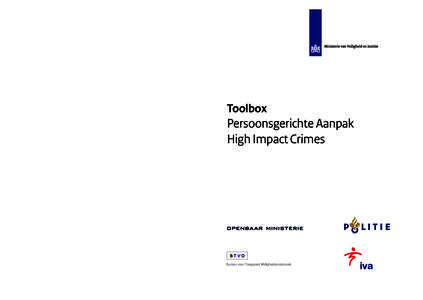 High Impact Crimes  De commissie die de totstandkoming van de Toolbox heeft begeleid, bestond uit Jos van der Stap, de landelijk overvalcoördinator van de politie, en Frans Pommer, de landelijk Officier van Justitie Hig