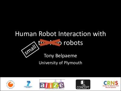 Human Robot Interaction with the Nao robots Tony Belpaeme University of Plymouth  Human-Robot Interaction