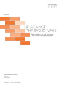 BRIEFING  UP AGAINST THE (SOLID) WALL WHAT CHANGES TO THE ECO MEAN FOR ENERGY EFFICIENCY POLICY