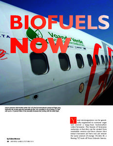 BIOFUELS  NOW Amyris partnered with Brazilian airline GOL to fly the first international commercial flight using farnesane, the recently approved renewable jet fuel. GOL committed to fly its Boeing 737 fleet with up to a