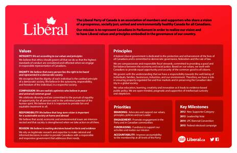 The Liberal Party of Canada is an association of members and supporters who share a vision of a prosperous, socially just, united and environmentally healthy Canada for all Canadians. Our mission is to represent Canadian