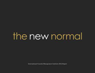 the new normal International Cyanide Management Institute 2012 Report 2  “The bar has been raised.