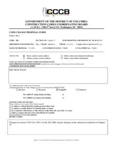 GOVERNMENT OF THE DISTRICT OF COLUMBIA CONSTRUCTION CODES COORDINATING BOARD c/o DCRA– 1100 4th Street SW, Washington, DC[removed]CODE CHANGE PROPOSAL FORM PAGE 1 OF 2 CODE: IBC