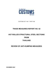 CUSTOMS ACT[removed]PART XVB  TRADE MEASURES REPORT NO. 62 HOT ROLLED STRUCTURAL STEEL SECTIONS FROM