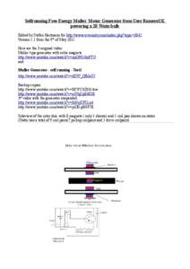 Selfrunning Free Energy Muller Motor Generator from User RomeroUK powering a 20 Watts bulb Edited by Stefan Hartmann for http://www.overunity.com/index.php?topic=3842 Version 1.1 from the 9th of May 2011 Here are the 3 o