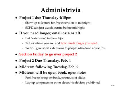 Administrivia • Project 1 due Thursday 4:15pm - Show up to lecture for free extension to midnight - SCPD can just watch lecture before midnight