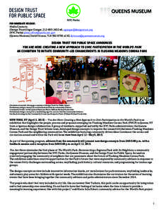 FOR IMMEDIATE RELEASE: Media Contacts: (Design Trust) Ozgur Gungor, x6,  (NYC Parks)  (Queens Museum) David Strauss, x145, dstrauss@queensmuseum.