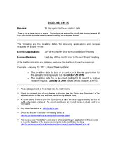 DEADLINE DATES  Renewal:  30 days prior to the expiration date   There is not a grace period to renew.  Contractors are required to submit their license renewal 30 