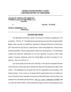 UNITED STATES DISTRICT COURT EASTERN DISTRICT OF WISCONSIN LEAGUE OF UNITED LATIN AMERICAN CITIZENS (LULAC) OF WISCONSIN, et al., Plaintiffs, v.