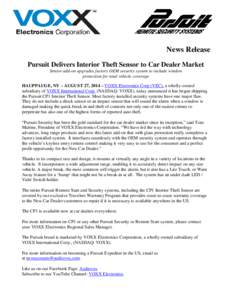 News Release Pursuit Delivers Interior Theft Sensor to Car Dealer Market Sensor add-on upgrades factory OEM security system to include window protection for total vehicle coverage HAUPPAUGE, NY – AUGUST 27, 2014 – VO