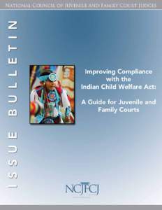 Improving Compliance with the Indian Child Welfare Act: A Guide for Juvenile and Family Courts Bulletin authored by Model Court Liaisons of the National Council of Juvenile and Family Court Judges: Martha-Elin Blomquist