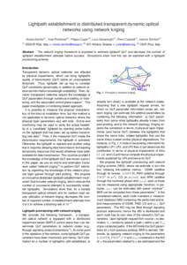 Lightpath establishment in distributed transparent dynamic optical networks using network kriging Nicola Sambo(1) , Yvan Pointurier(2) , Filippo Cugini(3) , Luca Valcarenghi(1) , Piero Castoldi(1) , Ioannis Tomkos(2) (1)