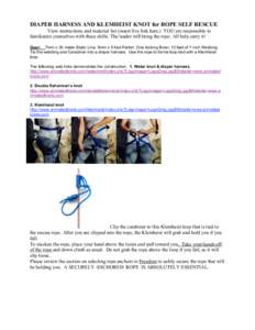 DIAPER HARNESS AND KLEMHEIST KNOT for ROPE SELF RESCUE View instructions and material list (insert live link here.) YOU are responsible to familiarize yourselves with these skills. The leader will bring the rope. All hel