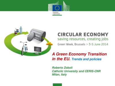 A Green Economy Transition in the EU. Trends and policies Roberto Zoboli Catholic University and CERIS-CNR Milan, Italy
