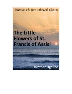 Christian mystics / Francis of Assisi / Anglican saints / Elias of Cortona / The Flowers of St. Francis / Saint Juniper / Franciscan / Little Flowers of St. Francis / Dominican Order / Christianity / Franciscans / Franciscan spirituality