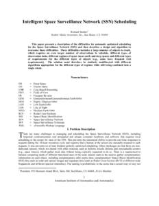 Intelligent Space Surveillance Network (SSN) Scheduling Richard Stottler1 Stottler Henke Associates, Inc., San Mateo, CA, 94404 This paper presents a description of the difficulties for automatic optimized scheduling for