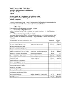 WORK MEETING MINUTES Beltrami County Board of Commissioners December 15, 2015 3:00 pm Meeting held in the Commissioner’s Conference Room County Administration Building, 701 Minnesota Avenue