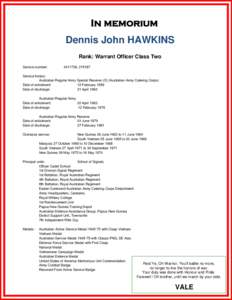 In memorium Dennis John HAWKINS Rank: Warrant Officer Class Two Service number:  , 215187