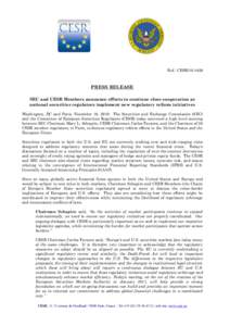 Ref.: CESR[removed]PRESS RELEASE SEC and CESR Members announce efforts to continue close cooperation as national securities regulators implement new regulatory reform initiatives Washington, DC and Paris, November 16, 2