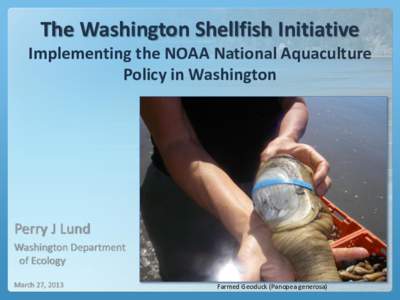 The Washington Shellfish Initiative Implementing the NOAA National Aquaculture Policy in Washington Perry J Lund Washington Department