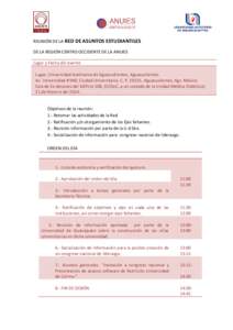 REUNIÓN DE LA RED DE ASUNTOS ESTUDIANTILES DE LA REGIÓN CENTRO OCCIDENTE DE LA ANUIES Lugar y Fecha del evento Lugar, Universidad Autónoma de Aguascalientes, Aguascalientes. Av. Universidad # 940, Ciudad Universitaria