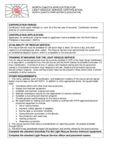 NORTH DAKOTA APPLICATION FOR LIGHT RESCUE SERVICE CERTIFICATION NORTH DAKOTA FIREFIGHTER’S ASSOCIATION CERTIFICATION PERIOD: Certification shall expire midnight on June 30 of the last year of issuance. Certification re