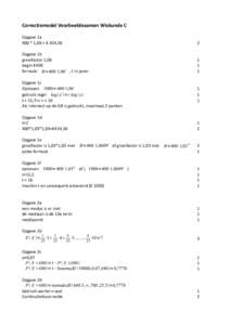 Correc&emodel	
  Voorbeeldexamen	
  Wiskunde	
  C Opgave	
  1a 400	
  *	
  1,06	
  =	
  €	
  424,36 2