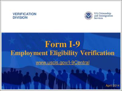 VERIFICATION DIVISION Form I-9 Employment Eligibility Verification www.uscis.gov/I-9Central