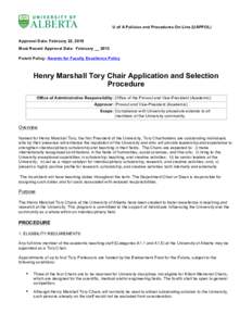 U of A Policies and Procedures On-Line (UAPPOL) Approval Date: February 22, 2010 Most Recent Approval Date: February __ 2013 Parent Policy: Awards for Faculty Excellence Policy  Henry Marshall Tory Chair Application and 