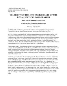 CONGRESSIONAL RECORD HOUSE SPEECHES AND INSERTS July 24, 2014 CELEBRATING THE 40TH ANNIVERSARY OF THE LEGAL SERVICES CORPORATION