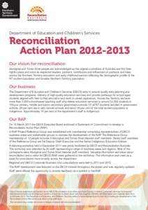 Department of Education and Children’s Services  Reconciliation Action Plan[removed]Our vision for reconciliation Aboriginal and Torres Strait people are acknowledged as the original custodians of Australia and find 