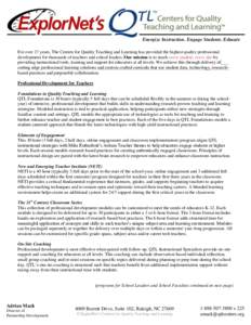 Energize Instruction. Engage Students. Educate Better. For over 17 years, The Centers for Quality Teaching and Learning has provided the highest quality professional development for thousands of teachers and school leade