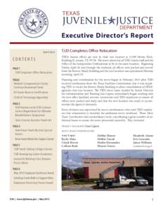 Executive Director’s Report May 2013 Contents PAGE 1 TJJD Completes Office Relocation