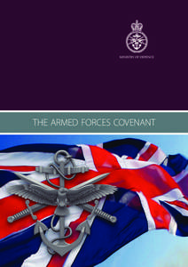 THE ARMED FORCES COVENANT  THE ARMED FORCES COVENANT An Enduring Covenant Between The People of the United Kingdom Her Majesty’s Government