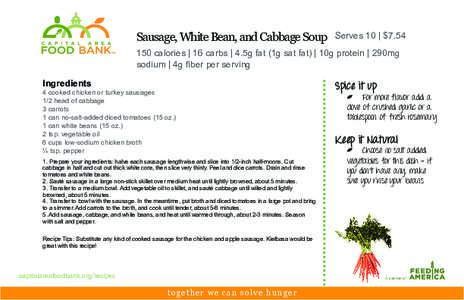 Sausage, White Bean, and Cabbage Soup  Serves 10 | $[removed]calories | 16 carbs | 4.5g fat (1g sat fat) | 10g protein | 290mg sodium | 4g fiber per serving