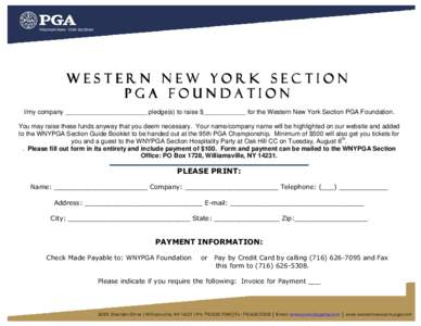 Western New York Section PGA FOUNDATION I/my company _______________________ pledge(s) to raise $____________ for the Western New York Section PGA Foundation. You may raise these funds anyway that you deem necessary. You