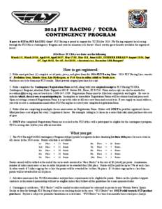 2014 FLY RACING / TCCRA CONTINGENCY PROGRAM It pays to FLY in FLY RACING Gear! FLY Racing is proud to support the TCCRA for[removed]Fly Racing supports local racing through the FLY Racer Contingency Program and your local 