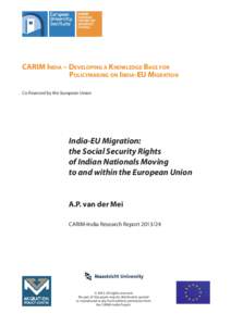 CARIM INDIA – DEVELOPING A KNOWLEDGE BASE FOR POLICYMAKING ON INDIA-EU MIGRATION Co-financed by the European Union India-EU Migration: the Social Security Rights