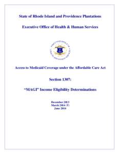 State of Rhode Island and Providence Plantations Executive Office of Health & Human Services Access to Medicaid Coverage under the Affordable Care Act  Section 1307: